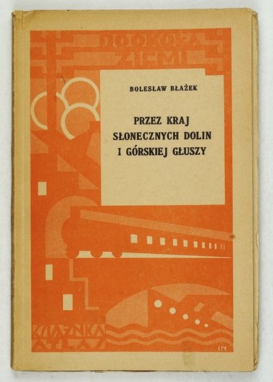 BŁAŻEK Bolesław - Przez kraj słonecznych dolin i górskiej głuszy. Wspomnienia z włóczęgi po Bułgarji