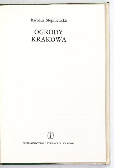 STĘPNIEWSKA Barbara - Ogrody Krakowa