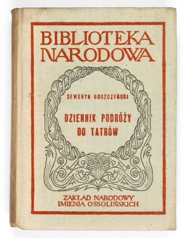 Goszczyński Seweryn - Dziennik podróży do Tatrów. Opracował Stanisław Sierotwiński [BN, S. I., nr 170]