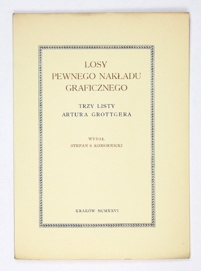 GROTTGER Artur - Losy pewnego nakładu graficznego. Trzy listy ... Wyd. Stefan S. Komornicki.