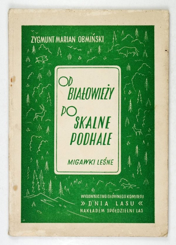 Obmiński Z. M. - Od Białowieży po Skalne Podhale.  Migawki leśne