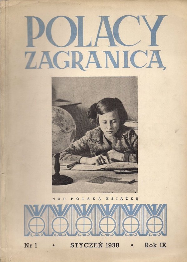 Polacy Zagranicą. Organ Światowego Związku Polaków z Zagranicy. R. 9, nr 1: I 1938.