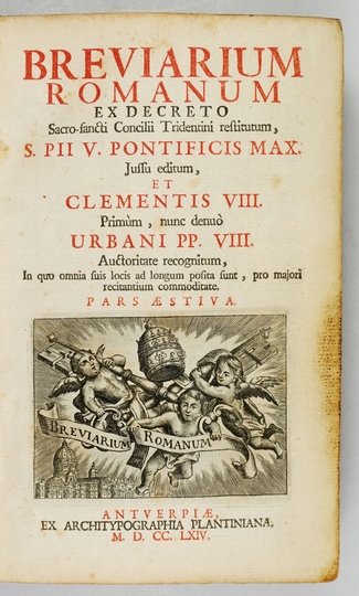 BREVIARIUM Romanum Ex decreto Sacro-Sancti Concilii Tridentini restitutum. S. PII V. Pontificis Maximi Jussu editum, Clementis VIII [...] Urbani PP. VIII. Auctoritate recognitum. In quo omnia fuis locis ad longum profita funt, pro majori recitantium commo