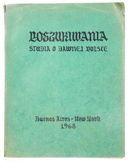 POSZUKIWANIA. Studia o dawnej Polsce. [T.] 1.