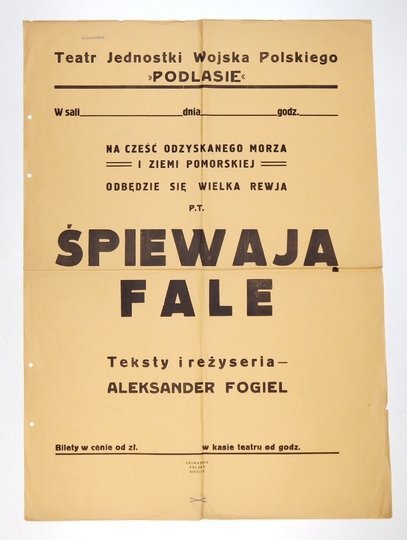 TEATR jednostki Wojska Polskiego &quot;Podlasie&quot;. Na cześć odzyskanego morza i Ziemi Pomorskiej odbędzie się wielka rewja p.t. Śpiewają fale. Teksty i reżyseria - Aleksander Fogiel.