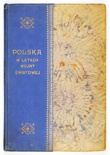 WIELICZKO M[aciej] - Polska w latach wojny światowej w kraju i na obczyźnie. Pamiątkowy zbiór fotografji i dokumentów. Zebrał i ułożył ...