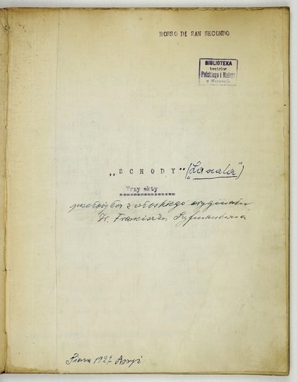 ROSSO di San Secóndo Pier Maria - Schody. (La Scala). Trzy akty. Przełożyła z włoskiego oryginału dr. Franciszka Szyfmanówna. [maszynopis].