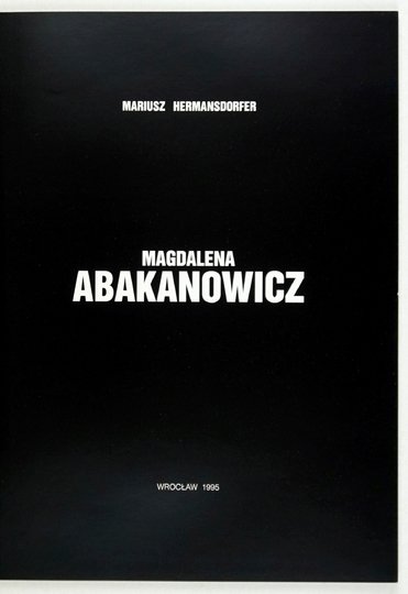 Muzeum Narodowe we Wrocławiu. Magdalena Abakanowicz. [Oprac.] Mariusz Hermansdorfer.