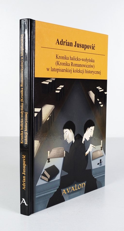 Jusupowić Adrian - Kronika halicko-wołyńska (Kronika Romanowiczów) w latopisarskiej kolekcji historycznej