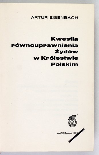 EISENBACH Artur - Kwestia równouprawnienia Żydów w Królestwie Polskim.