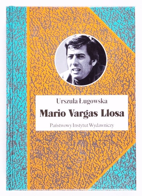Ługowska Urszula - Mario Vargas Llosa. Literatura, polityka i Nobel [Biografie Sławnych Ludzi]