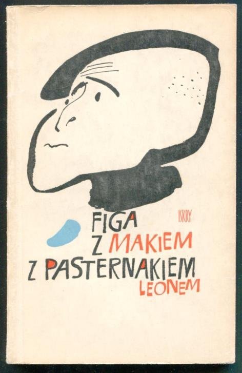 Pasternak  Leon - Figa z makiem z Pasternakiem. Wybór satyr (1936-1960). [Okładkę proj. Janusz Stanny].
