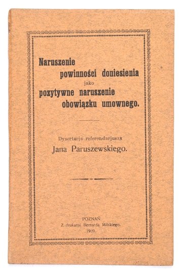 PARUSZEWSKI Jan - Naruszenie powinności doniesienia jako pozytywne naruszenie obowiązku umownego. Dysertacja referendarjusza ...