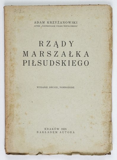 KRZYŻANOWSKI Adam - Rządy Marszałka Piłsudskiego. Wyd. II pomnożone. 1928