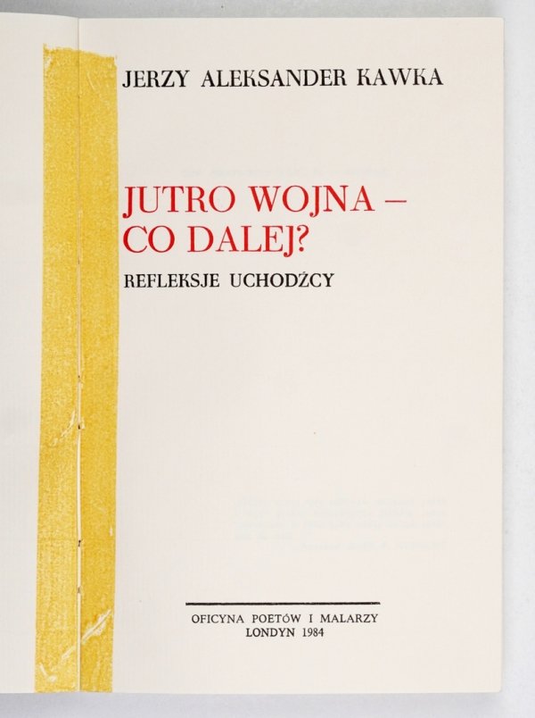 Kawka Jerzy Aleksander - Jutro wojna - co dalej? Refleksje uchodźcy