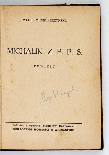 PERZYŃSKI Włodzimierz - Michalik z P.P.S. Powieść + RAPACKI Jerzy Jacek – W marszu i w bitwie.  1929