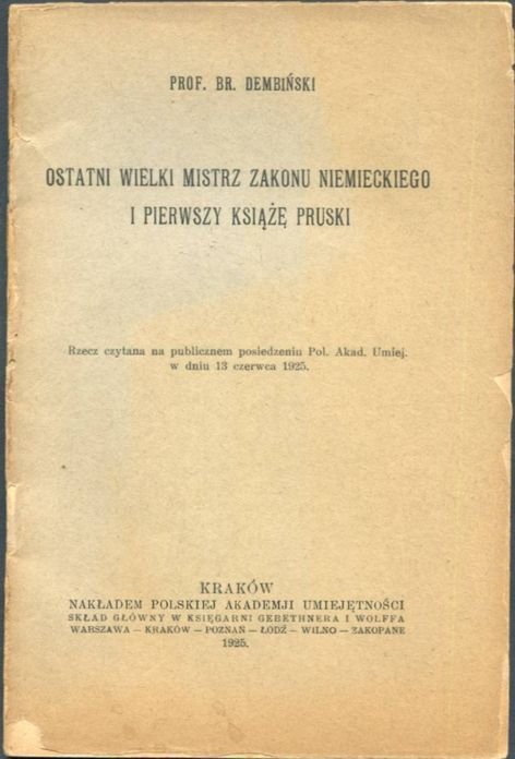 Dembiński Br. - Ostatni wielki mistrz zakonu niemieckiego i pierwszy książę pruski.