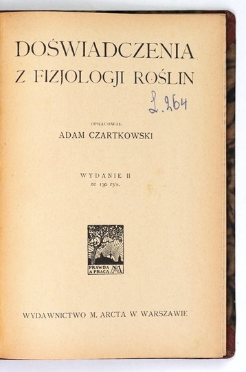 CZARTKOWSKI Adam - Doświadczenia z fizjologji roślin. Wyd. II ze 130 rys.