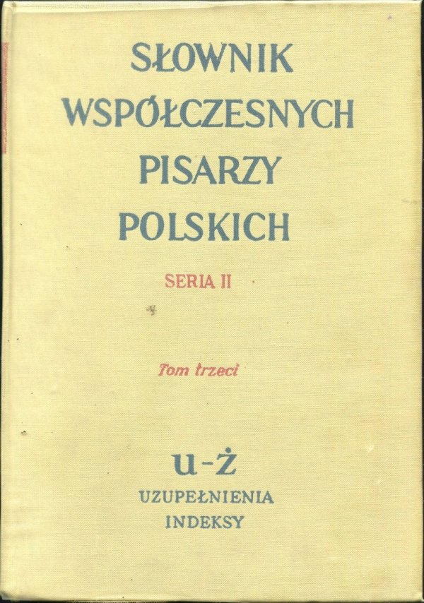 Czachowska Jadwiga [red.] - Słownik współczesnych pisarzy polskich. Seria II. T. 1-3