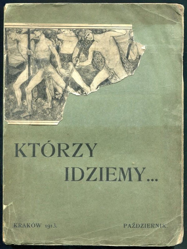 Którzy idziemy... Organ Zrzeszonych Kół Naukowych Uczniów Uniwersytetu Jagiellońskiego, R. 1, nr 1: X 1913