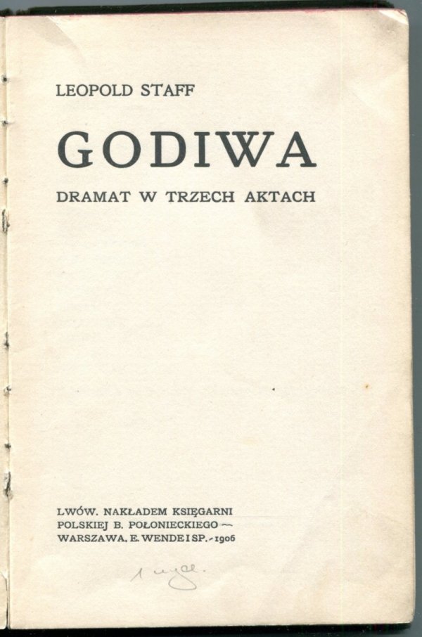Staff Leopold - Godiwa. Dramat w trzech aktach. 1906.