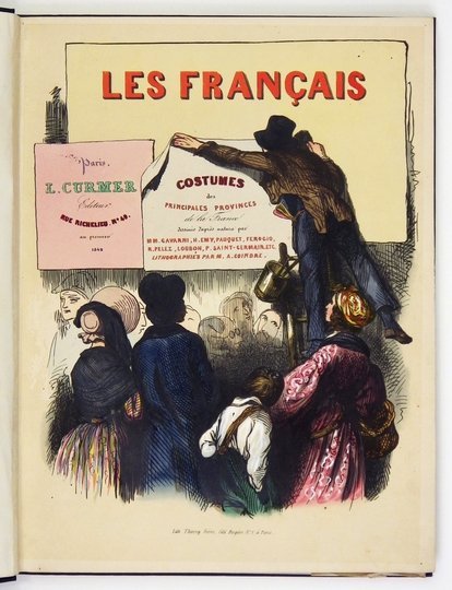 Les FRANÇAIS. Costumes des principales provinces de la France, dessinés d'aprés nature par M.M. Gavarni, H. Emy, Pauquet, Ferogio, R. Pelez, Loubon, P. Saint-Germain etc. Lithographiés par M. A. Coindre.