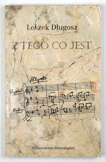DŁUGOSZ Leszek - Z tego co jest. Wybór wierszy