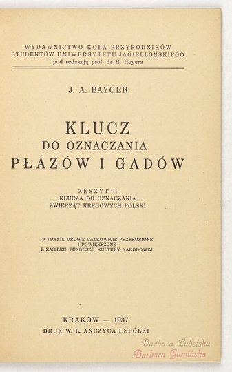 KLUCZ do oznaczania zwierząt kręgowych Polski. Z. 1-2. Wyd. II całkowicie przerobione i powiększone.{|br /|}Z. 1: NIEZABITOWSKI Edward Lubicz — Klucz do oznaczania zwierząt ssących Polski{|br /|}Z. 2: BAYGER J[an] A[leksander] — Klucz do oznaczania płazów