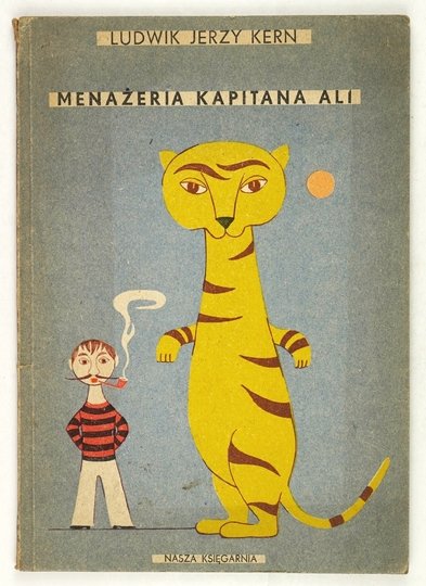 KERN Ludwik Jerzy - Menażeria kapitana Ali. Ilustrował Kazimierz Mikulski.