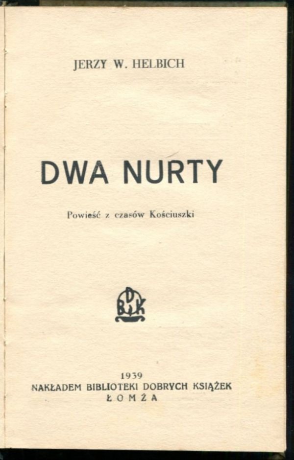 Helbich Jerzy W. - Dwa nurty. Powieść z czasów Kościuszki