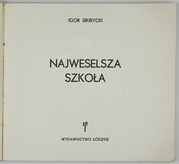 SIKIRYCKI Igor - Najweselsza szkoła.