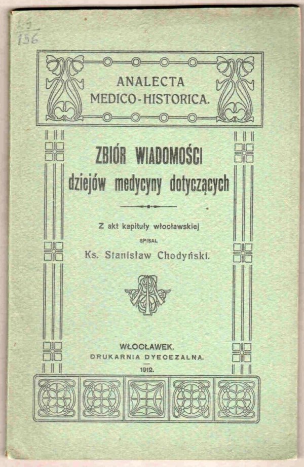 Chodyński Stanisław - Zbiór wiadomości dziejów medycyny dotyczący. Z akt kapituły włocławskiej spisał  ...