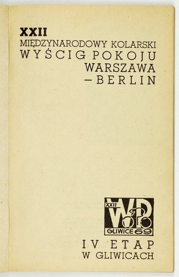 XXII MIĘDZYNARODOWY Kolarski Wyścig Pokoju Warszawa-Berlin. IV etap w Gliwicach. Program.
