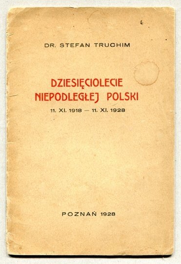 Truchim Stefan - Dziesięciolecie Niepodległej Polski 11.XI.1918-11.XI.1928