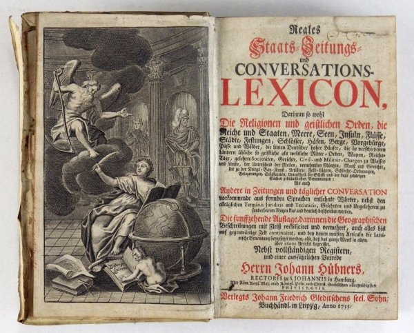 Hubner Johann - Reales Staats- Zeitungs- und Conversations-Lexicon : Darinne so wohl Die Religionen und geistlichen Orden, die Reiche und Staaten, Meere, Seen, Inseln, Flüsse, Städte [...] 1735