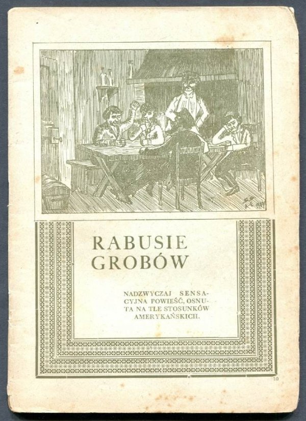 Rabusie grobów. Nadzwyczaj sensacyjna powieść osnuta na tle stosunków amerykańskich. 