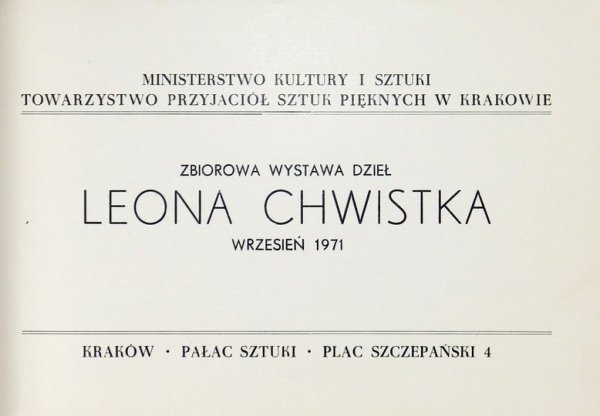 [KATALOG]. Towarzystwo Przyjaciół Sztuk Pięknych w Krakowie. Zbiorowa wystawa dzieł Leona Chwistka.