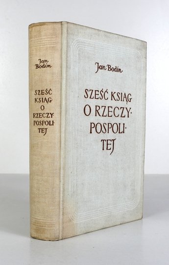 BODIN Jan - Sześć ksiąg o Rzeczypospolitej. Tłumaczenie zbiorowe z języka francuskiego. Wstępem opatrzył Zygmunt Izdebski