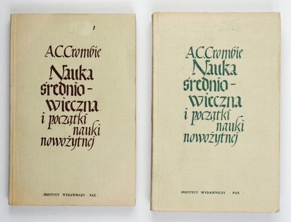 Crombie Alistair Cameron - Nauka średniowieczna i początki nauki nowożytnej. T. 1-2