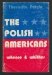 POLZIN Theresita - The Polish Americans Whence and Whither.