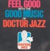 Feel Good With The Good Music Of Doctor Jazz (CD)
