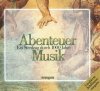 Abenteuer Musik - Ein Streifzug Durch 1000 Jahre (CD)