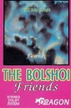 The Bolshoi - Friends (MC)