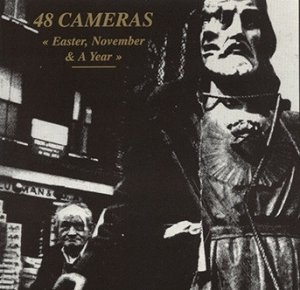 48 Cameras - Easter, November & A Year (CD)