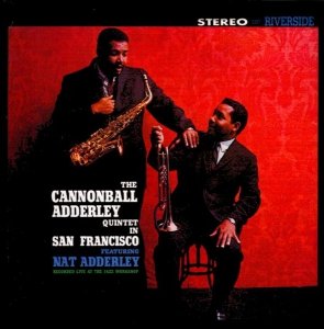 The Cannonball Adderley Quintet Featuring Nat Adderley - In San Francisco (CD)