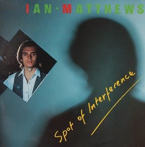 Ian Matthews - Spot Of Interference (LP)