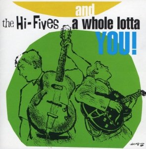 The Hi-Fives - And A Whole Lotta You! (CD)