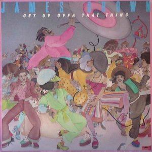 James Brown - Get Up Offa That Thing (LP)
