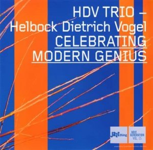 HDV Trio - Helbock, Dietrich, Vogel - Celebrating Modern Genius (CD)