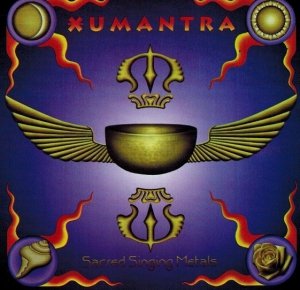 Xumantra - Sacred Singing Metals (CD)